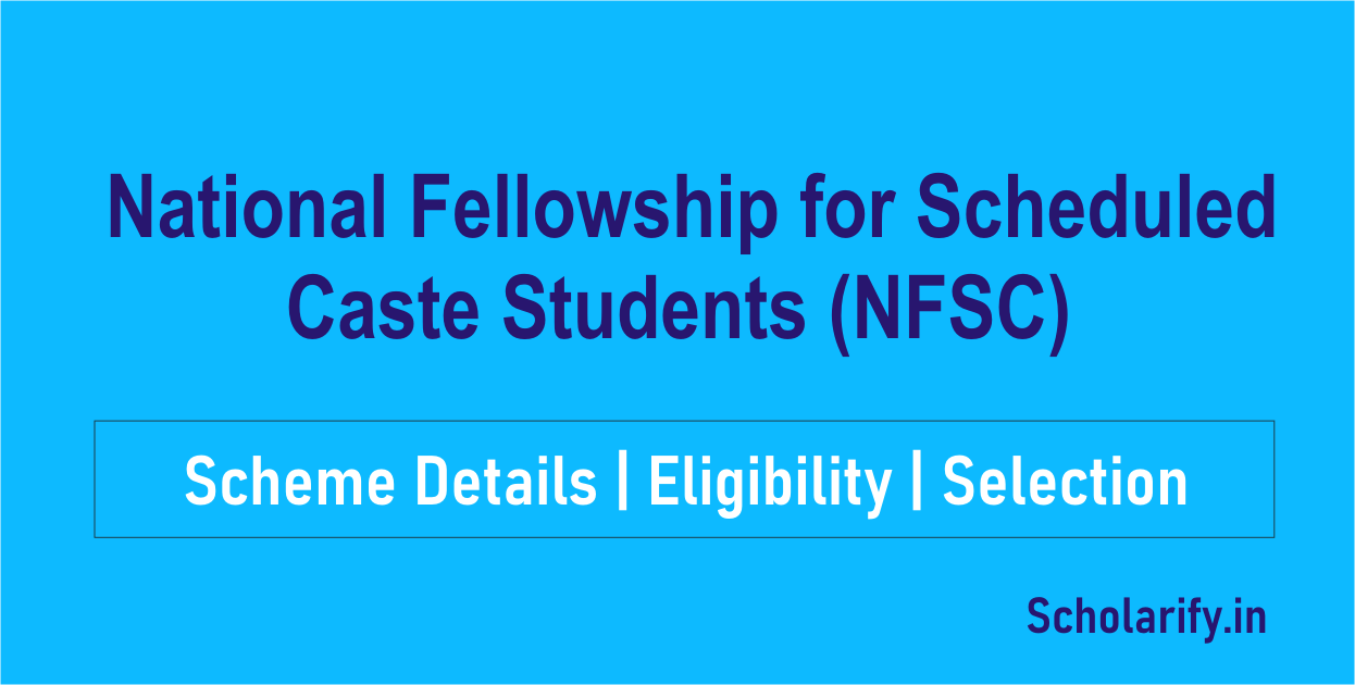 National Fellowship for Scheduled Caste Students (NFSC)